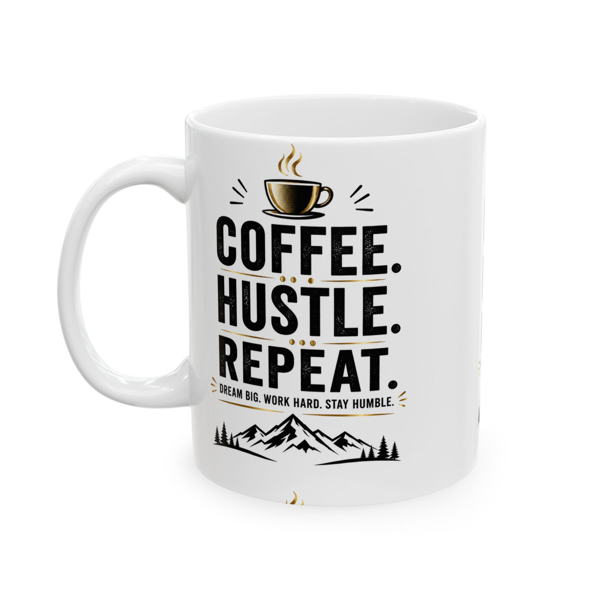 Coffee. Hustle. Repeat. Ceramic Mug — Motivational Coffee Mug for Entrepreneurs (11oz, 15oz)